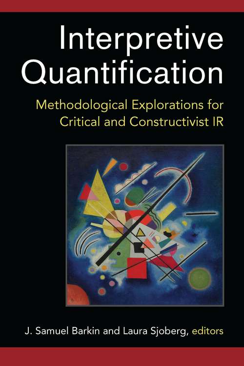 Book cover of Interpretive Quantification: Methodological Explorations for Critical and Constructivist IR