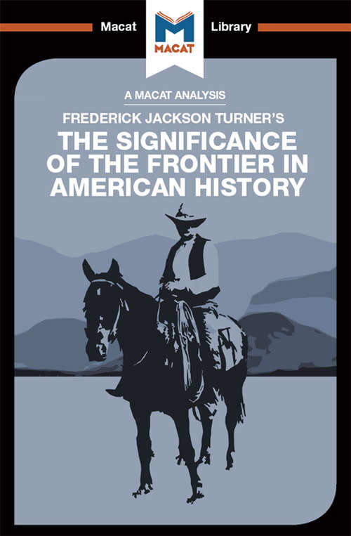 Book cover of An Analysis of Frederick Jackson Turner's The Significance of the Frontier in American History (The Macat Library)