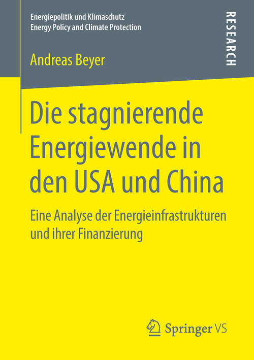 Book cover of Die stagnierende Energiewende in den USA und China: Eine Analyse der Energieinfrastrukturen und ihrer Finanzierung (1. Aufl. 2018) (Energiepolitik und Klimaschutz. Energy Policy and Climate Protection)