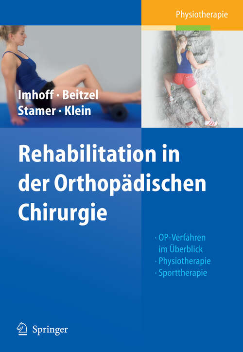 Book cover of Rehabilitation in der Orthopädischen Chirurgie: OP-Verfahren im Überblick - Physiotherapie - Sporttherapie (2010)