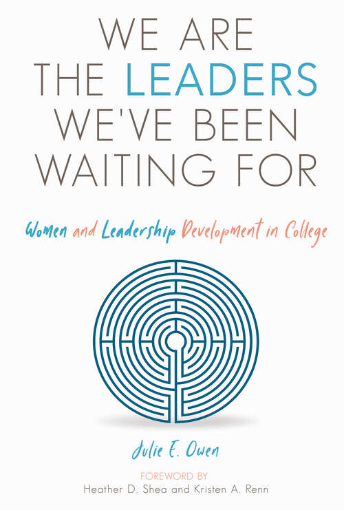 Book cover of We are the Leaders We've Been Waiting For: Women and Leadership Development in College