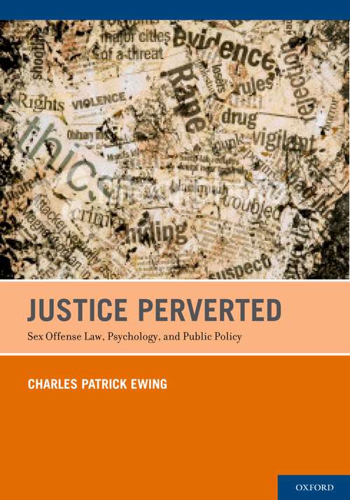 Book cover of Justice Perverted: Sex Offense Law, Psychology, and Public Policy