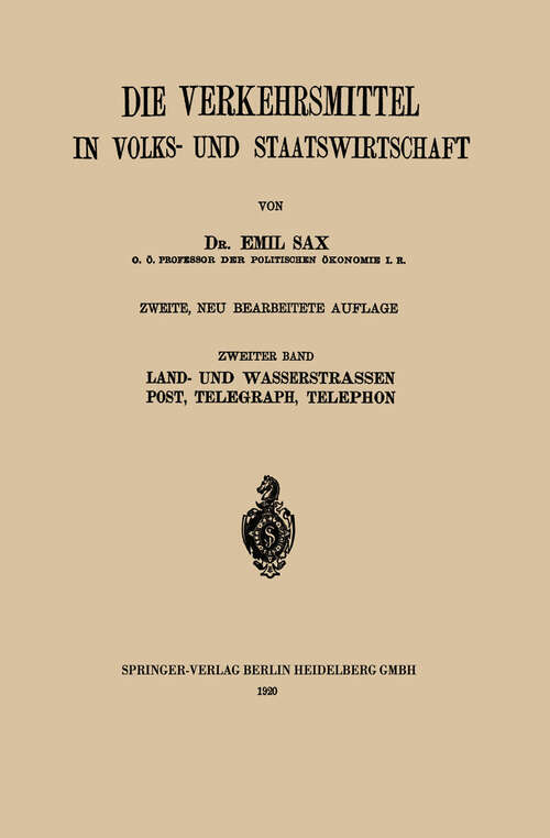 Book cover of Land- und Wasserstrassen Post, Telegraph, Telephon (2. Aufl. 1920) (Die Verkehrsmittel in Volks- und Staatswirtschaft)