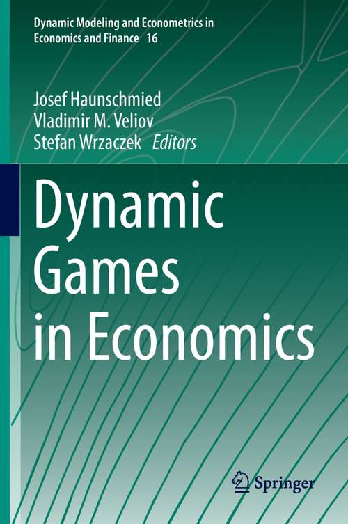 Book cover of Dynamic Games in Economics (2014) (Dynamic Modeling and Econometrics in Economics and Finance #16)