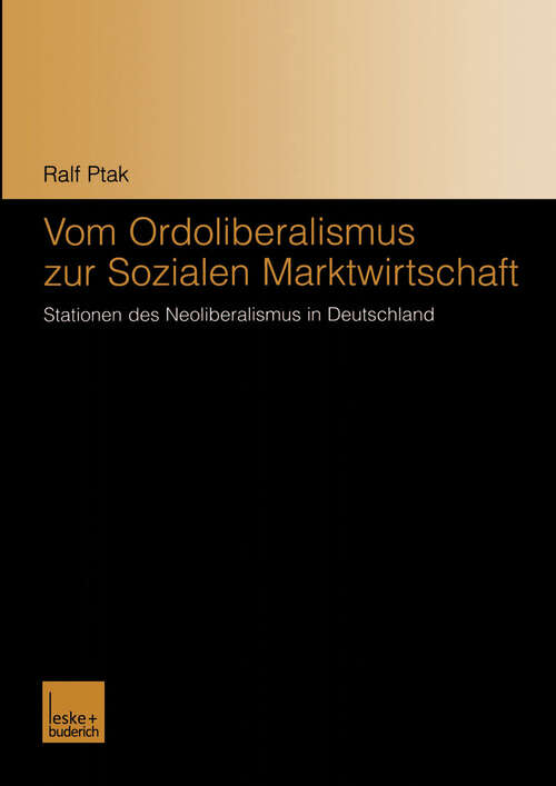Book cover of Vom Ordoliberalismus zur Sozialen Marktwirtschaft: Stationen des Neoliberalismus in Deutschland (2004)