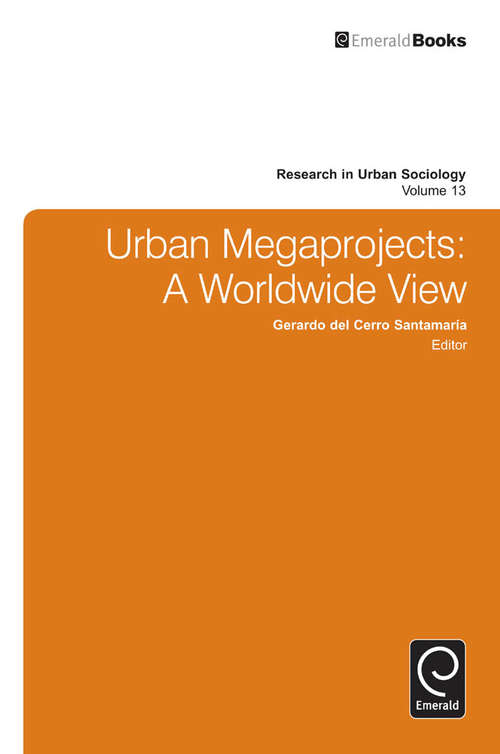 Book cover of Urban Megaprojects: A Worldwide View (Research in Urban Sociology #13)