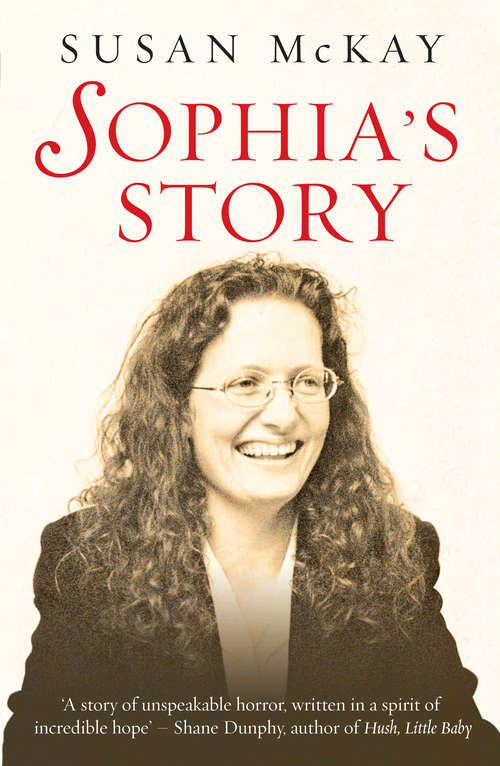 Book cover of Sophia's Story: A story of the unspeakable horror of child abuse