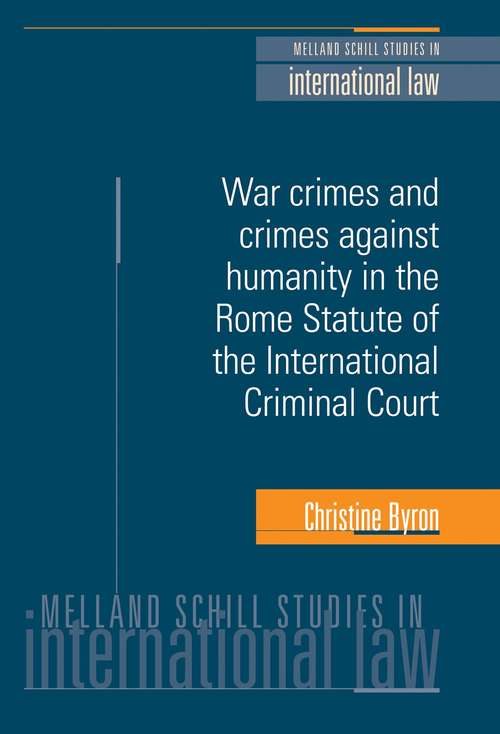 Book cover of War crimes and crimes against humanity in the Rome Statute of the International Criminal Court (Melland Schill Studies in International Law)