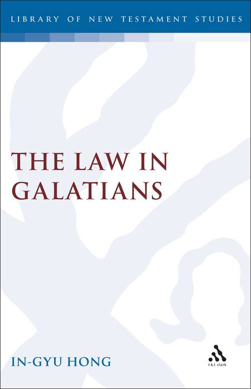 Book cover of The Law in Galatians (The Library of New Testament Studies #81)