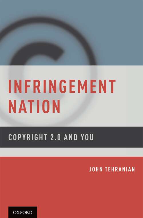 Book cover of Infringement Nation: Copyright 2.0 and You