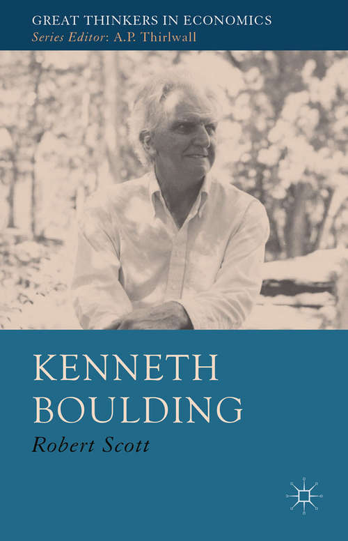 Book cover of Kenneth Boulding: A Voice Crying in the Wilderness (2015) (Great Thinkers in Economics)