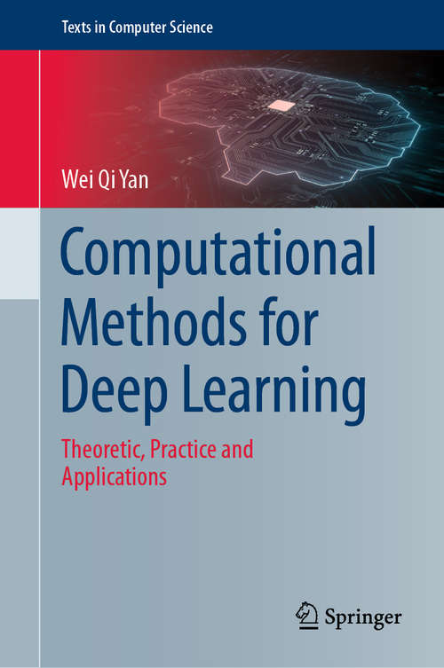 Book cover of Computational Methods for Deep Learning: Theoretic, Practice and Applications (1st ed. 2021) (Texts in Computer Science)