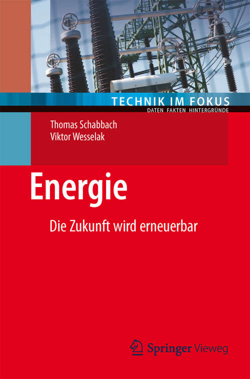 Book cover of Energie: Die Zukunft wird erneuerbar (2012) (Technik im Fokus)