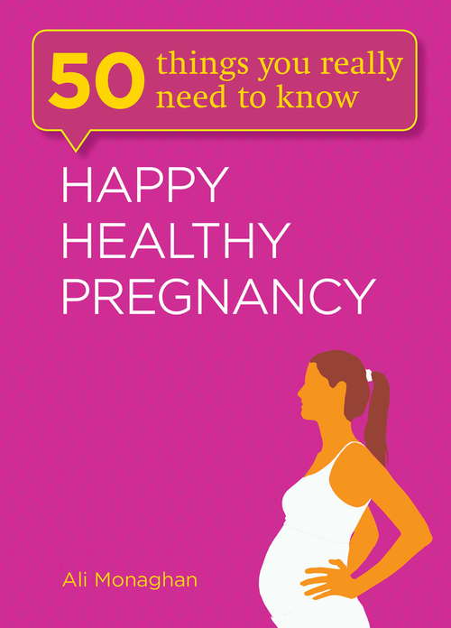 Book cover of Happy, Healthy Pregnancy: Happy, Healthy Pregnancy (50 Things You Really Need to Know #3)