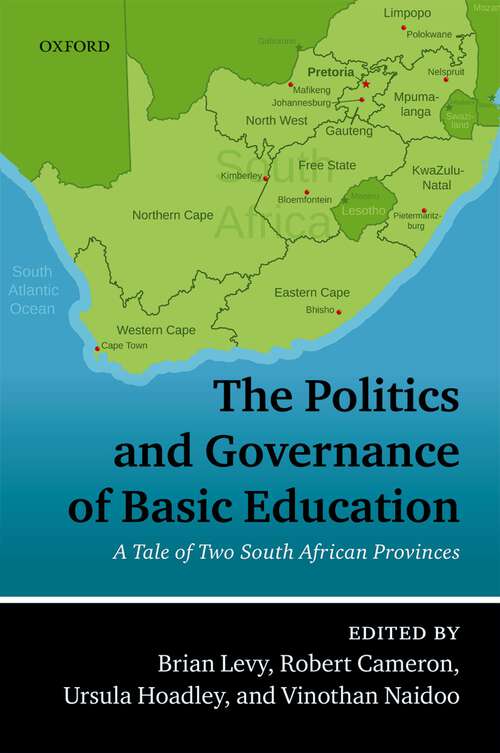 Book cover of The Politics and Governance of Basic Education: A Tale of Two South African Provinces