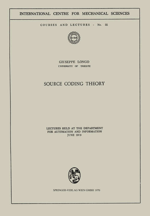 Book cover of Source Coding Theory: Lectures Held at the Department for Automation and Information June 1970 (1970) (CISM International Centre for Mechanical Sciences #32)