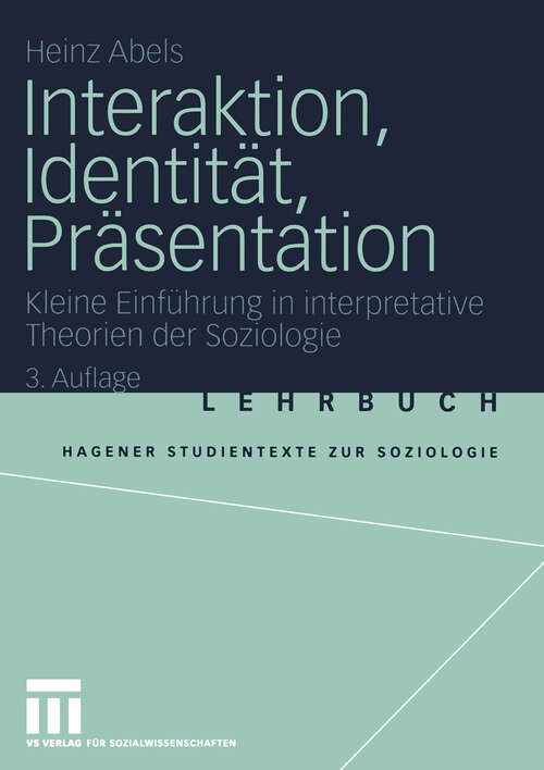 Book cover of Interaktion, Identität, Präsentation: Kleine Einführung in interpretative Theorien der Soziologie (3. Aufl. 2004) (Studientexte zur Soziologie)