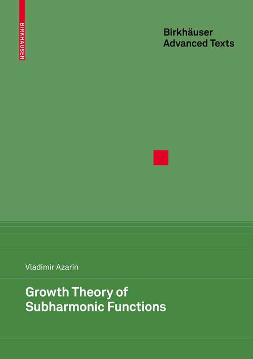 Book cover of Growth Theory of Subharmonic Functions (2009) (Birkhäuser Advanced Texts   Basler Lehrbücher)