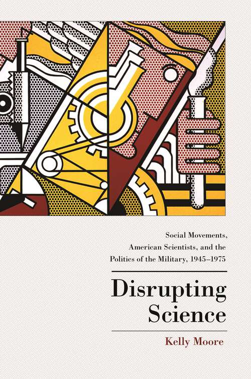 Book cover of Disrupting Science: Social Movements, American Scientists, and the Politics of the Military, 1945-1975 (PDF)