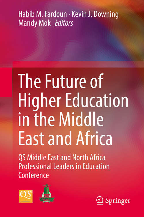 Book cover of The Future of Higher Education in the Middle East and Africa: QS Middle East and North Africa Professional Leaders in Education Conference