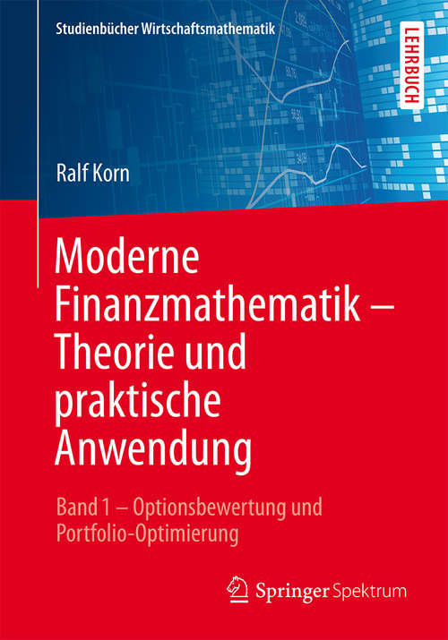 Book cover of Moderne Finanzmathematik – Theorie und praktische Anwendung: Band 1 – Optionsbewertung und Portfolio-Optimierung (2014) (Studienbücher Wirtschaftsmathematik)