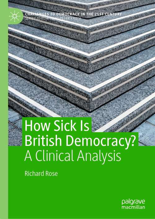 Book cover of How Sick Is British Democracy?: A Clinical Analysis (1st ed. 2021) (Challenges to Democracy in the 21st Century)