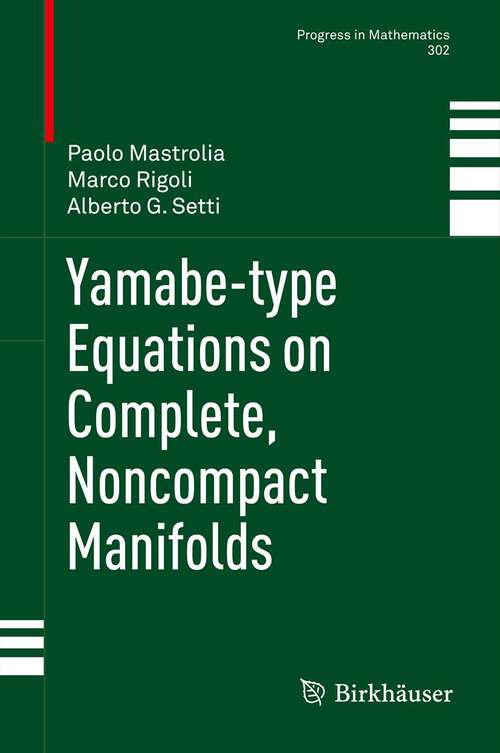Book cover of Yamabe-type Equations on Complete, Noncompact Manifolds (2012) (Progress in Mathematics #302)