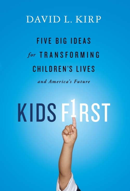 Book cover of Kids First: Five Big Ideas for Transforming Children's Lives and America's Future