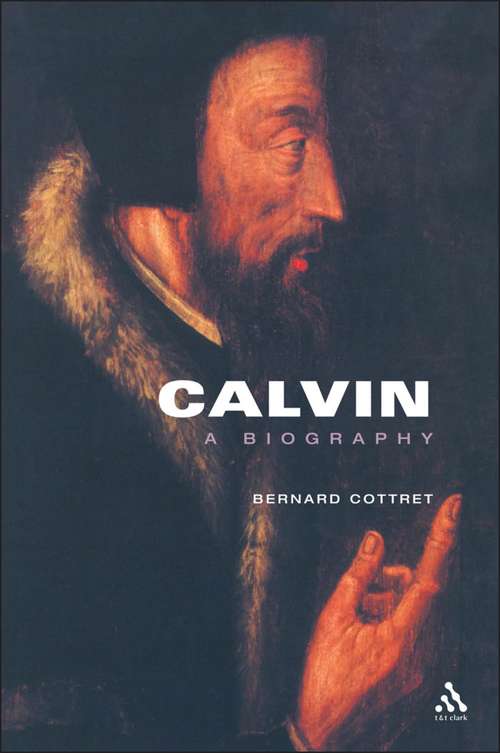 Book cover of Calvin, A Biography: A Biography