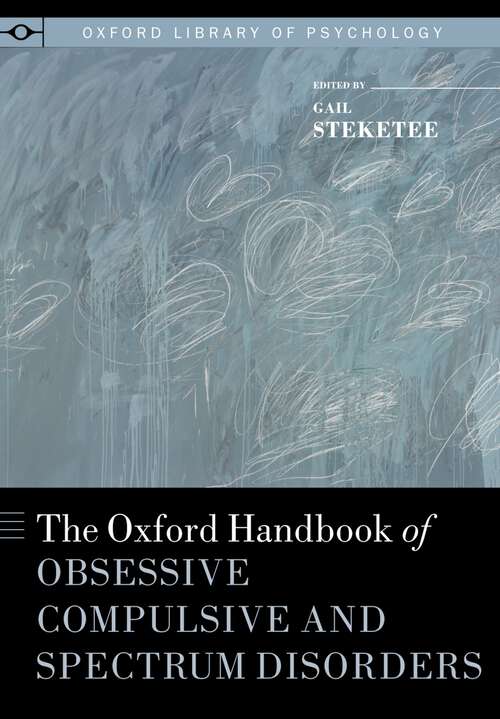 Book cover of The Oxford Handbook of Obsessive Compulsive and Spectrum Disorders (Oxford Library of Psychology)