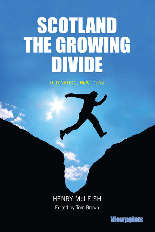 Book cover of Scotland the Growing Divide: Old Nation, New Ideas (Viewpoints #9)