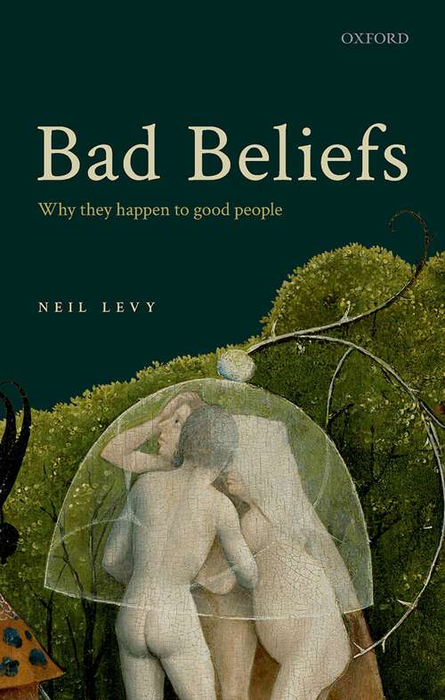 Book cover of Bad Beliefs: Why They Happen to Good People