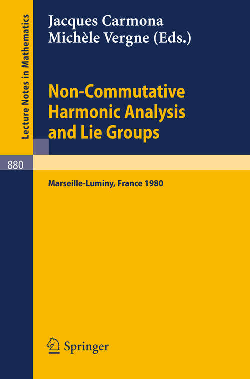 Book cover of Non Commutative Harmonic Analysis and Lie Groups: Actes du Colloque d'Analyse Harmonique Non Commutative, 16 au 20 juin 1980 Marseille-Luminy (1981) (Lecture Notes in Mathematics #880)