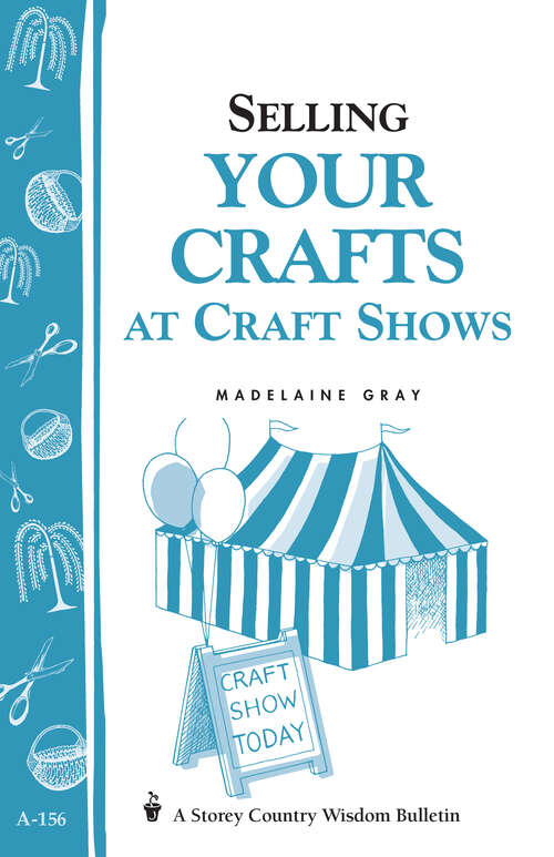 Book cover of Selling Your Crafts at Craft Shows: Storey's Country Wisdom Bulletin A-156 (Storey Country Wisdom Bulletin)