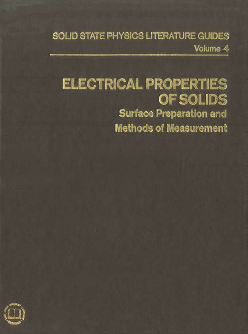 Book cover of Electrical Properties of Solids: Surface Preparation and Methods of Measurement (1972) (Solid State Physics Literature Guides)