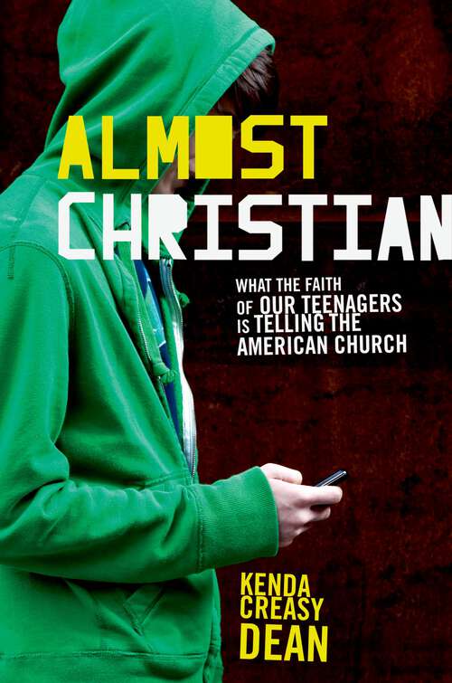 Book cover of Almost Christian: What the Faith of Our Teenagers is Telling the American Church