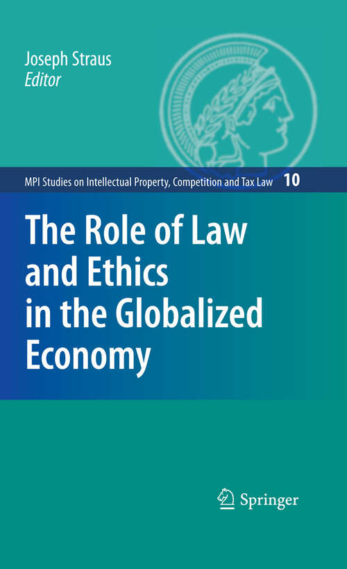 Book cover of The Role of Law and Ethics in the Globalized Economy (2009) (MPI Studies on Intellectual Property and Competition Law #10)