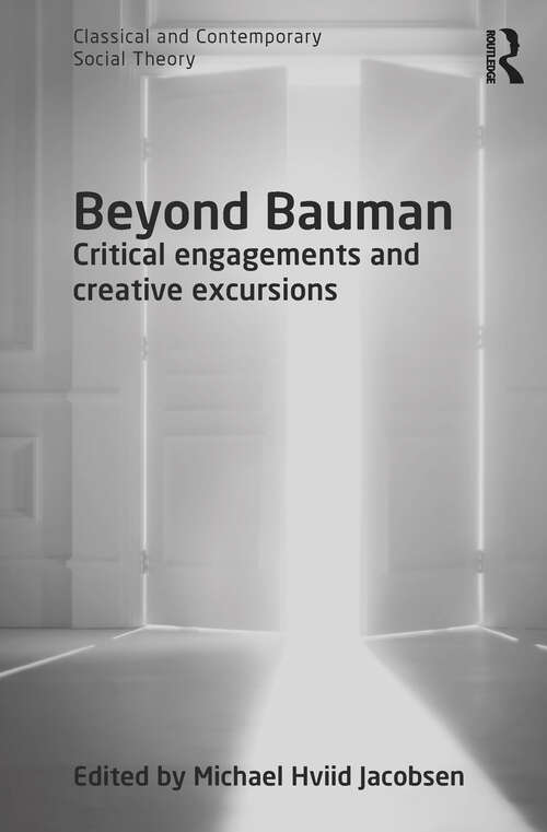 Book cover of Beyond Bauman: Critical engagements and creative excursions (Classical and Contemporary Social Theory)