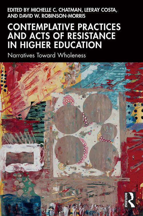 Book cover of Contemplative Practices and Acts of Resistance in Higher Education: Narratives Toward Wholeness