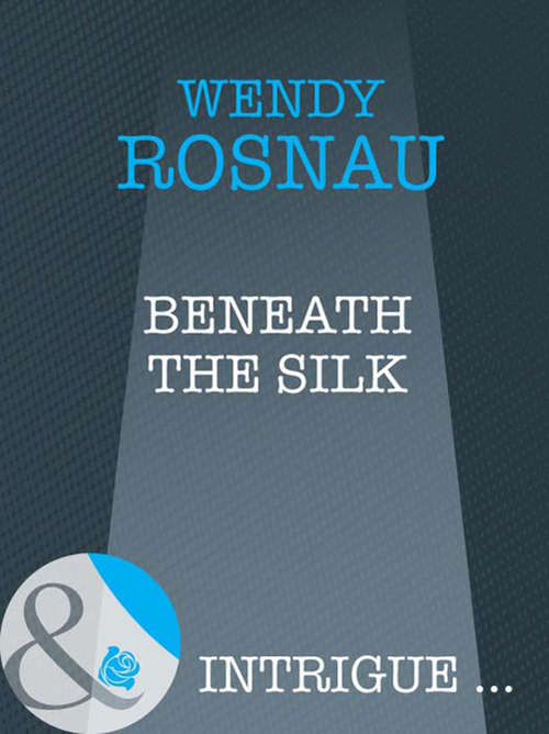 Book cover of Beneath The Silk (ePub First edition) (Mills And Boon Intrigue Ser.: No. 1157)