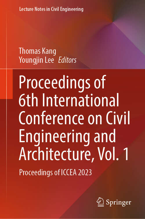 Book cover of Proceedings of 6th International Conference on Civil Engineering and Architecture, Vol. 1: Proceedings of ICCEA 2023 (2024) (Lecture Notes in Civil Engineering #530)