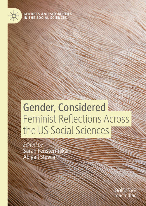 Book cover of Gender, Considered: Feminist Reflections Across the US Social Sciences (1st ed. 2020) (Genders and Sexualities in the Social Sciences)