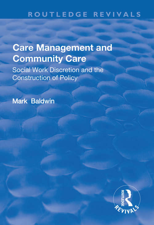 Book cover of Care Management and Community Care: Social Work Discretion and the Construction of Policy (Routledge Revivals Ser.)
