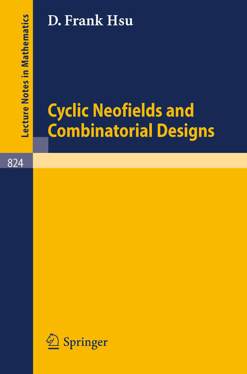 Book cover of Cyclic Neofields and Combinatorial Designs (1980) (Lecture Notes in Mathematics #824)