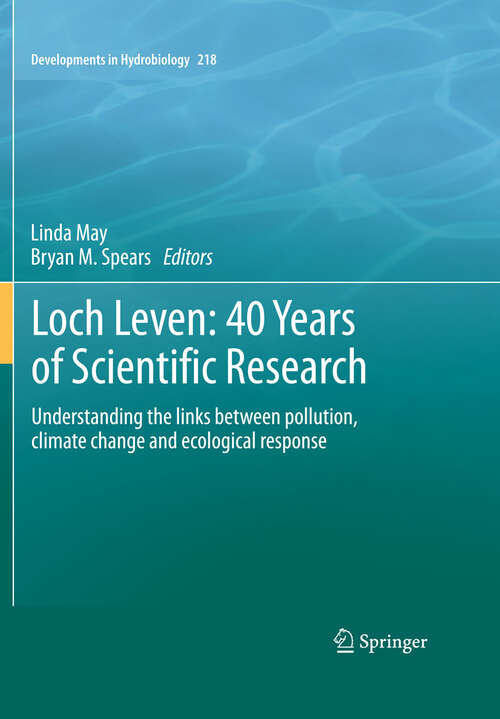 Book cover of Loch Leven: Understanding the links between pollution, climate change and ecological response (2012) (Developments in Hydrobiology #218)