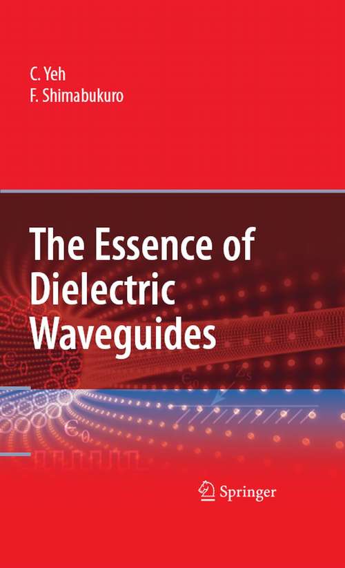 Book cover of The Essence of Dielectric Waveguides (2008)