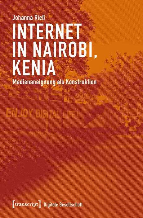 Book cover of Internet in Nairobi, Kenia: Medienaneignung als Konstruktion (Digitale Gesellschaft #24)