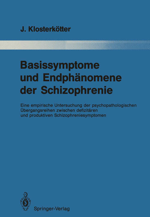 Book cover of Basissymptome und Endphänomene der Schizophrenie: Eine empirische Untersuchung der psychopathologischen Übergangsreihen zwischen defizitären und produktiven Schizophreniesymptomen (1988) (Monographien aus dem Gesamtgebiete der Psychiatrie #52)