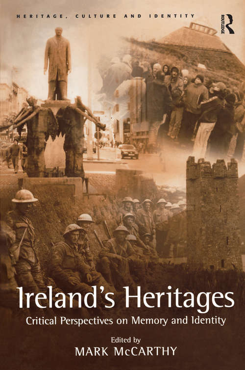 Book cover of Ireland's Heritages: Critical Perspectives on Memory and Identity (Heritage, Culture and Identity)