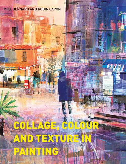 Book cover of Collage Colour and Texture in Painting: Mixed Media Techniques For Artists